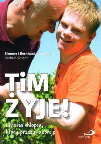 Tim żyje! Historia chłopca, który przeżył aborcję (książka) - Simone Guido, Bernhard Guido, Kathrin Schadt, popularnonaukowe, Edycja św. Pawła, 2017 r., oprawa miękka - 57177 9788377976906