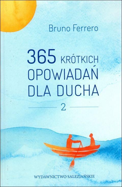 365 krótkich opowiadań dla ducha 2 (książka) - Bruno Ferrero, opowiadania eseje, Wydawnictwo Salezjańskie - Warszawa, 2017 r., oprawa twarda - 57018 9788372014788