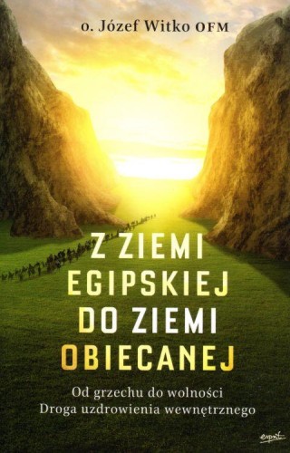 Z ziemi egipskiej do ziemi obiecanej (książka) - o. Józef Witko OFM, grzech, ESPRIT, 2022 r., oprawa miękka - 56956 9788367925822