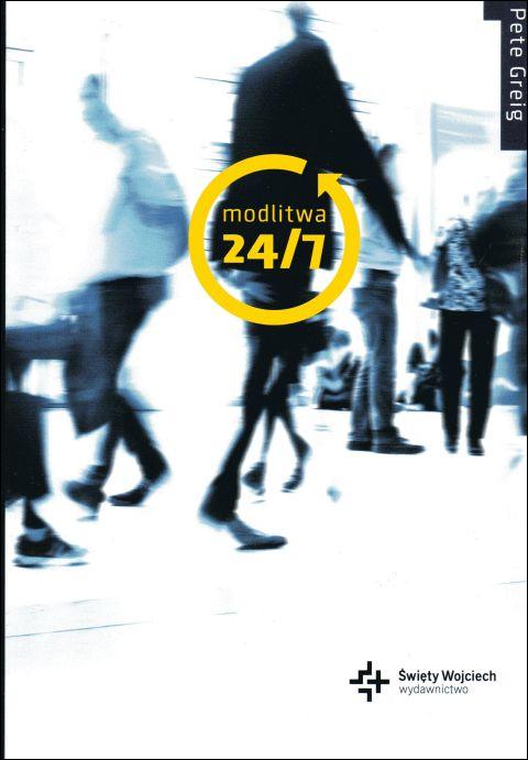 Modlitwa 24/7 (książka) - Pete Greig, duchowość, Drukarnia i Księgarnia św. Wojciecha, 2017 r., oprawa miękka - 56932 9788380650626