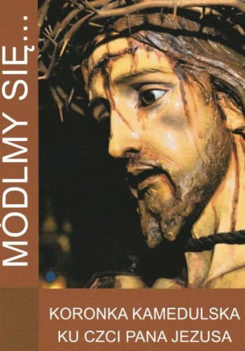 Módlmy się... Koronka kamedulska ku czcu Pana Jezusa (książka) - -, nowenny i modlitwy, WYD. JUT, 2017 r., oprawa miękka - 56910 9788365504647