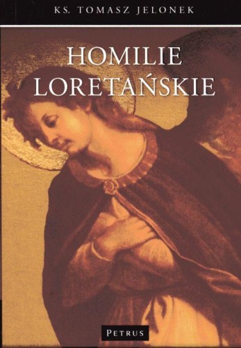 Homilie Loretańskie tom VIII (książka) - Tomasz Jelonek, homiletyka, PETRUS WYDAWNICTWO, 2017 r., oprawa miękka - 56767 9788377204603