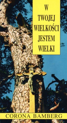 W Twojej wielkości jestem (książka) - Corona Bamberg, rozważania, Wrocławska Księgarnia Archidiecezjalna, 1996 r., oprawa Miękka - 56680