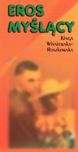 Eros myślacy (książka) - Kinga Roszkowska-Wiśniewska, psychologia, Wrocławska Księgarnia Archidiecezjalna, 1999 r., oprawa miękka - 56676 9788386968879