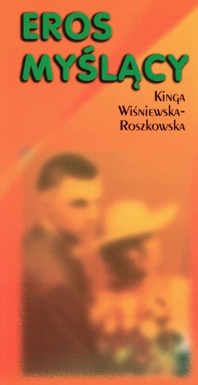 Eros myślacy (książka) - Kinga Roszkowska-Wiśniewska, psychologia, Wrocławska Księgarnia Archidiecezjalna, 1999 r., oprawa miękka - 56676 9788386968879