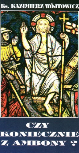 Czy koniecznie z ambony? (książka) - Ks. Kazimierz Wójtowicz, homiletyka, Wrocławska Księgarnia Archidiecezjalna, 1995 r., oprawa miękka - 56675 9788386204601
