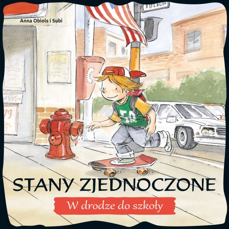 Stany Zjednoczone. W drodze do szkoły (książka) - Subi, Anna Obiols, dzieci, Drukarnia i Księgarnia św. Wojciecha, 2017 r., oprawa Twarda - 56611 9788380651166
