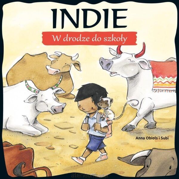 Indie. W drodze do szkoły (książka) - Subi, Anna Obiols, dzieci, Drukarnia i Księgarnia św. Wojciecha, 2017 r., oprawa Twarda - 56610 9788380651135