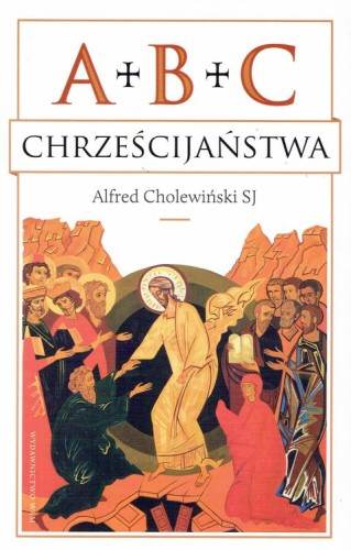 ABC Chrześcijaństwa (książka) - Alfred Cholewiński SJ, chrzescijaństwo, Wydawnictwo WAM, 2025 r., oprawa miękka - 56475 9788327713179