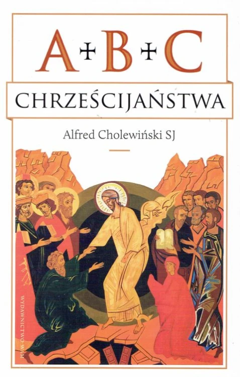 ABC Chrześcijaństwa (książka) - Alfred Cholewiński SJ, chrzescijaństwo, Wydawnictwo WAM, 2025 r., oprawa miękka - 56475 9788327713179