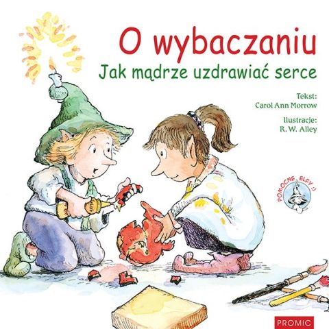 O wybaczaniu (książka) - Carol A. Morrow, dzieci, PROMIC, 2017 r., oprawa miękka - 56407 9788375026351