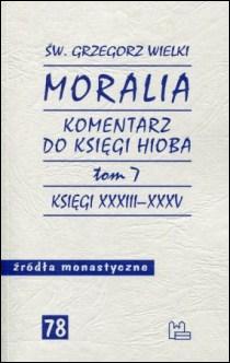 Moralia. Komentarz do księgi Hioba. Tom 7. Księgi XXXIII - XXXV (książka) - św. Wielki Grzegorz, naukowe, Wydawnictwo OO. Benedyktynów TYNIEC, 2016 r., oprawa miękka - 56241 9788373546400