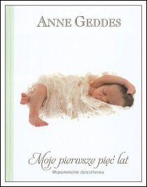 Moje pierwsze pięć lat. Wspomnienie dzieciństwa (biały-kokon) (książka) - Anne zdj. Geddes, chrzest, Edycja św. Pawła, 2010 r., oprawa twarda - 56207 9788374248709