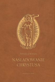 Naśladowanie Chrystusa (brązowa) (książka) - Tomasz a Kempis, modlitewniki, Wydawnictwo WAM, 2002 r., oprawa twarda - 56163