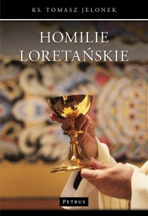 Homilie Loretańskie tom XI (książka) - Tomasz Jelonek, homiletyka, PETRUS WYDAWNICTWO, 2017 r., oprawa miękka - 56042 9788377203996
