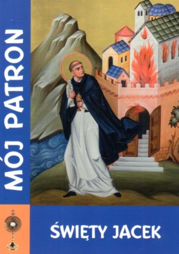 Mój patron - Święty JACEK (książka) - -, nowenny i modlitwy, WYD. JUT, 2017 r., oprawa miękka - 55888 9788365504531