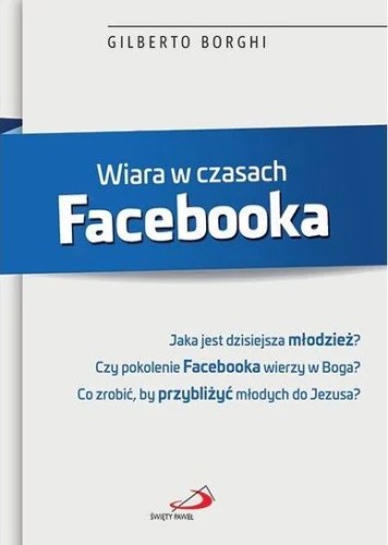 Wiara w czasach Facebooka (książka) - Gilberto Borghi, katecheci, wychowawcy, Edycja św. Pawła, 2017 r., oprawa miękka - 55825 9788377977200