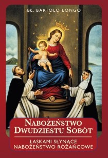 Nabożeństwo dwudziestu sobót. Łaskami słynące nabożeństwo różańcowe (książka) - Bł. Bartolo Longo, Różaniec św., WYD ROSEMARIA, 2017 r., oprawa miękka - 55805 9788363110628