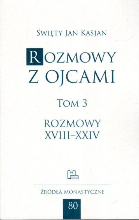 Rozmowy z Ojcami - tom 3 (rozmowy XVIII-XXIV) (książka) - Jan Kasjan, naukowe, Wydawnictwo OO. Benedyktynów TYNIEC, 2024 r., oprawa miękka - 55579 9788373546394