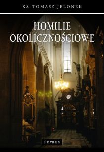 Homilie okolicznościowe T. II (książka) - ks. Tomasz Jelonek, homiletyka, PETRUS WYDAWNICTWO, 2017 r., oprawa miękka - 55440 9788377203750