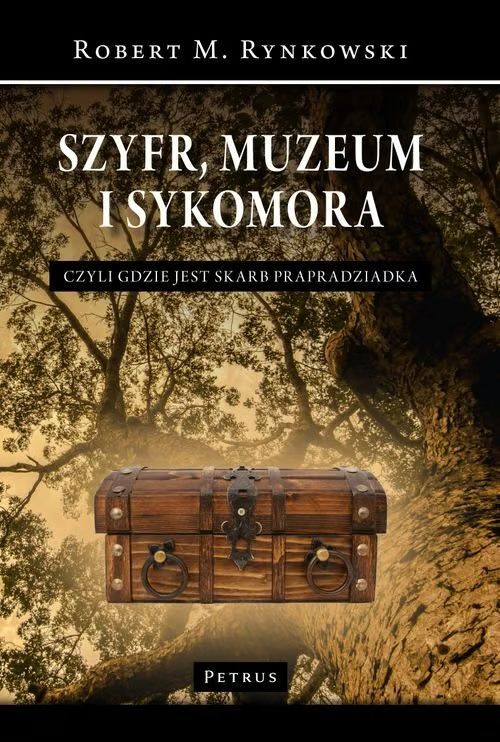 Szyfr, muzeum i sykomora, czyli gdzie jest skarb prapradziadka (książka) - Robert Rynkowski, powieść, PETRUS WYDAWNICTWO, 2017 r., oprawa miękka - 55302 9788377203590