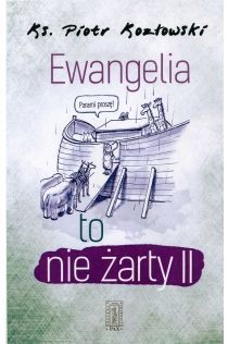 Ewangelia to nie żarty cz. II (książka) - ks. Piotr Kozłowski, rozważania, Instytut Wydawniczy PAX, 2017 r., oprawa miękka - 55137 9788321120010