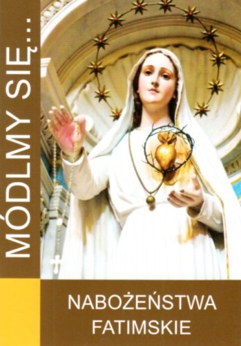 Módlmy się... Nabożeństwa Fatimskie (książka) - -, nowenny i modlitwy, WYD. JUT, 2017 r., oprawa Miękka - 55126 9788365504395