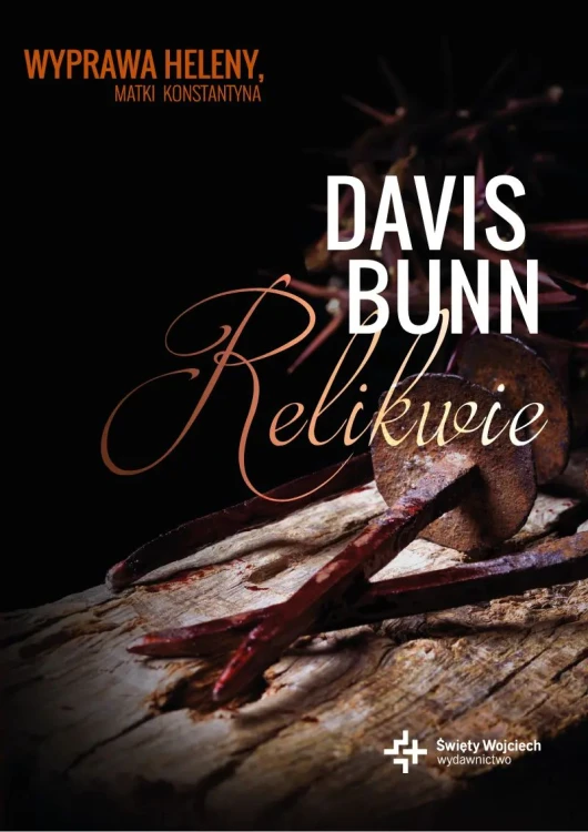 Relikwie (książka) - Davis Bunn, powieść, Drukarnia i Księgarnia św. Wojciecha, 2017 r., oprawa Miękka - 55038 9788380650213