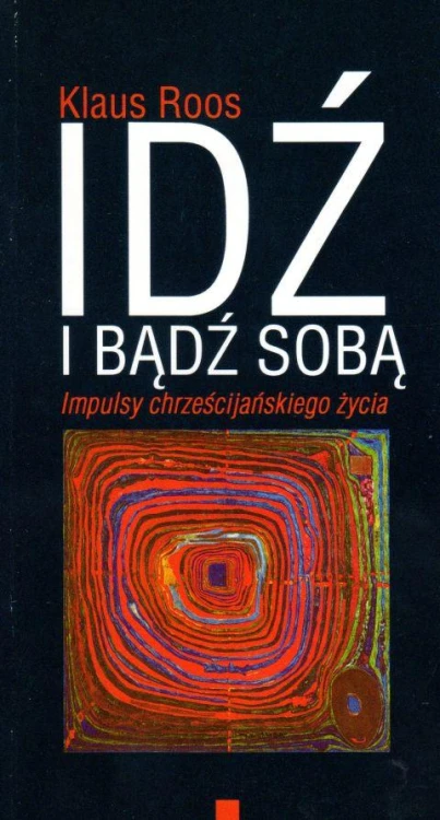 Idź i bądź sobą. Impulsy chrześcijańskiego życia (książka) - Klaus Roos, refleksyjna, Wrocławska Księgarnia Archidiecezjalna, 2001 r., oprawa miękka - 54296 