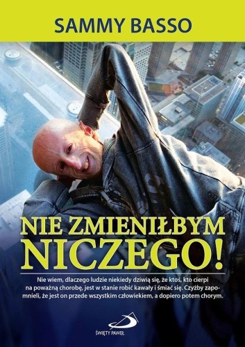 Nie zmieniłbym niczego (książka) - Sammy Basso, Blachnicki, Edycja św. Pawła, 2016 r., oprawa miękka - 54272 9788377975923