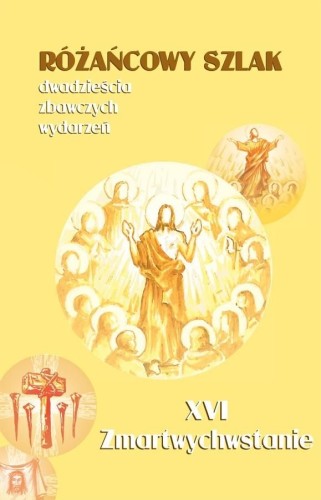 Różańcowy szlak. Zmartwychwstanie (książka) - -, Różaniec św., Wydawnictwo św. Stanisława BM, 2016 r., oprawa miękka - 54211 9788374228022