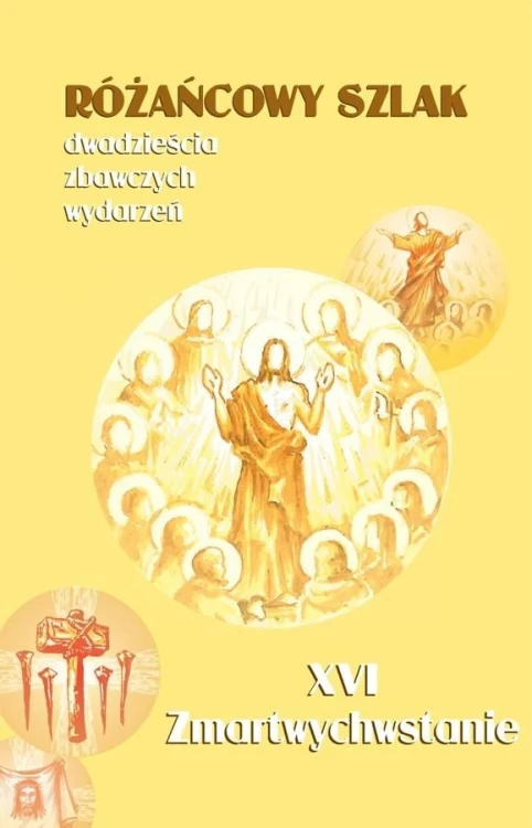 Różańcowy szlak. Zmartwychwstanie (książka) - -, Różaniec św., Wydawnictwo św. Stanisława BM, 2016 r., oprawa miękka - 54211 9788374228022