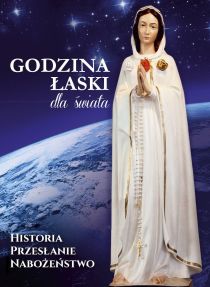 Godzina łaski dla świata (książka), maryjne, WYD ROSEMARIA, 2012 r., oprawa miękka - 54165 9788363110574