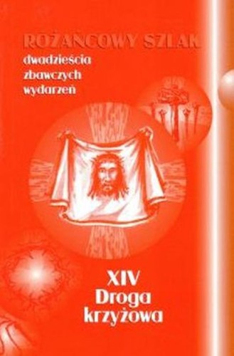 Różańcowy szlak. Droga Krzyżowa (książka) - ks. Stanisław Szczepaniec, Różaniec św., Wydawnictwo św. Stanisława BM, 2016 r., oprawa miękka - 54123 9788374227780