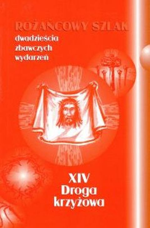 Różańcowy szlak. Droga Krzyżowa (książka) - ks. Stanisław Szczepaniec, Różaniec św., Wydawnictwo św. Stanisława BM, 2016 r., oprawa miękka - 54123 9788374227780