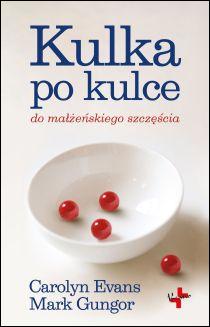 Kulka po kulce do małżeńskiego szczęścia (książka) - Carolyn Evans, Mark Gungor, małżeństwo, Oficyna Wydawnicza VOCATIO, 2016 r., oprawa miękka - 53857 9788378292135