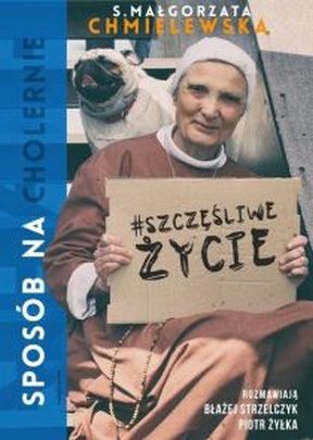Sposób na cholernie szczęśliwe życie (książka) - Małgorzata Chmielewska, popularnonaukowe, Wydawnictwo WAM, 2016 r., oprawa twarda - 53654 9788327712080