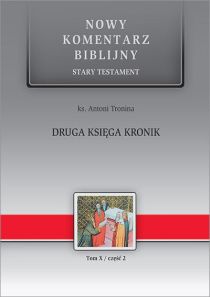 Druga Księga Kronik. Tom X/część 2 (książka) - ks. Antoni Tronina, Biblia, Edycja św. Pawła, 2016 r., oprawa twarda - 53464 9788377976371