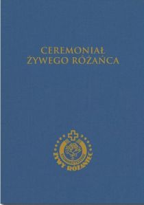 Ceremoniał Żywego Różańca (książka) - -, Różaniec św., Wydawnictwo Sióstr Loretanek, 2016 r., oprawa twarda - 53022 9788372577900