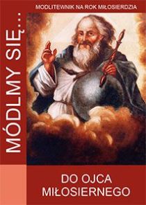 Módlmy się... do Ojca Miłosiernego (książka) - -, nowenny i modlitwy, WYD. JUT, 2016 r., oprawa miękka - 52613 9788364762994