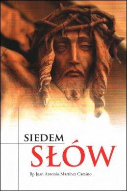 Siedem słów (książka) - bp Juan Antonio Martinez Camino, rozważania, Wydawnictwo Flos Carmeli, 2016 r., oprawa miękka ze skrzydełkami - 52479 9788365307170