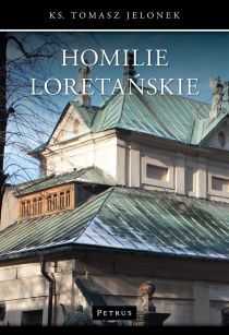 Homilie Loretańskie tom V (książka) - ks. Tomasz Jelonek, homiletyka, PETRUS WYDAWNICTWO, 2016 r., oprawa miekka - 52463 9788377202463