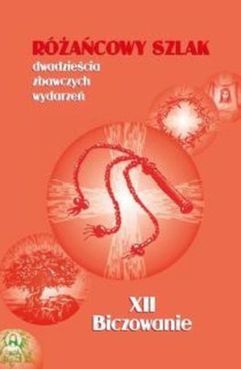 Różańcowy szlak. Biczowanie (książka) - ks. Stanisław Szczepaniec, Różaniec św., Wydawnictwo św. Stanisława BM, 2016 r., oprawa miękka - 52118 9788374227346