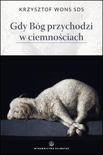 Gdy Bóg przychodzi w ciemnościach (książka) - Krzysztof Wons, adoracje, Wydawnictwo Salwator, 2015 r., oprawa miękka - 51589 9788375804591