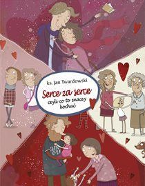 Serce za serce. Czyli co to znaczy kochać? (książka) - ks. Jan Twardowski, dzieci; Twardowski Jan ks., Drukarnia i Księgarnia św. Wojciecha, 2016 r., oprawa twarda - 51543 9788375169485