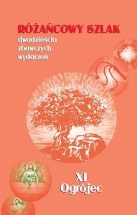 Różańcowy szlak. Ogrójec (książka) - -, Różaniec św., Wydawnictwo św. Stanisława BM, 2015 r., oprawa Miękka - 51370 9788374227292