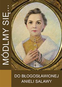 Módlmy się... do bł. Anieli Salawy (książka) - -, nowenny i modlitwy, WYD. JUT, 2019 r., oprawa miękka - 50986 9788364762802