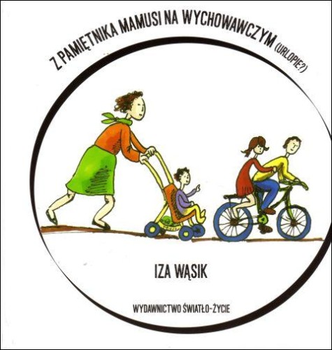 Z pamiętnika mamusi na wychowawczym (urlopie) (książka) - Iza Wąsik, mama, Wydawnictwo Światło-Życie, 2015 r., oprawa twarda - 50966 9788375351712