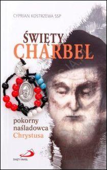 Święty Charbel pokorny naśladowca Chrystysa (książka) - Cyprian Kostrzewa SSP, Charbel, Edycja św. Pawła, 2011 r., oprawa miękka - 50917 9788377975404