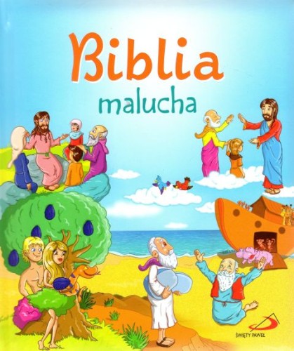 Biblia malucha (książka) - ks. Wojciech Kuzioła SSP, Biblie dla dzieci, Edycja św. Pawła, 2013 r., oprawa twarda - 50492 9788381315289